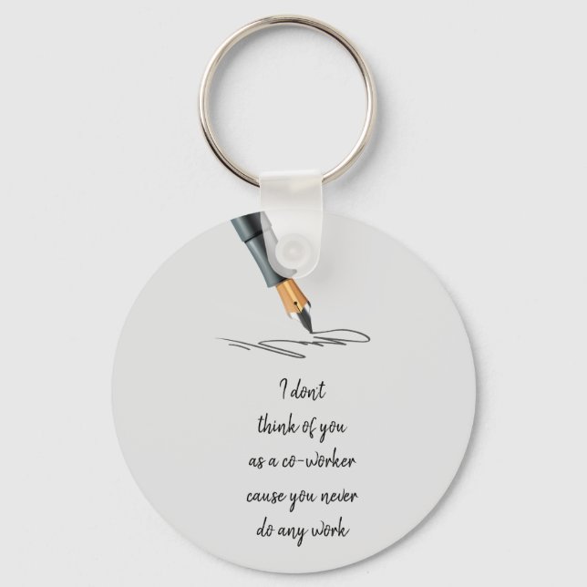 Funny Work Quote Co-worker doesn't Work Custom Key Ring (Front)