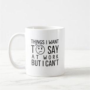 Funny Work Quote  Coffee Mug