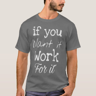 Funny Work Quote, Cool Motivation T-Shirt