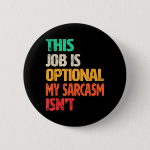 Funny Work Quote Design For Sarcastic Office 6 Cm Round Badge