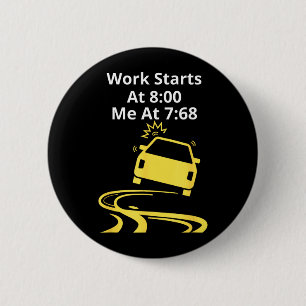 Funny Work Saying Work Starts At 800 Humour And 6 Cm Round Badge
