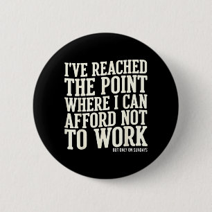 Funny Work Sundays Quote Sarcastic Adult Humour 6 Cm Round Badge