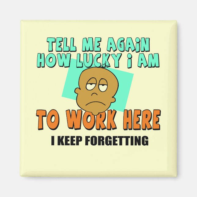 Funny Work T-shirts Gifts Magnet (Front)