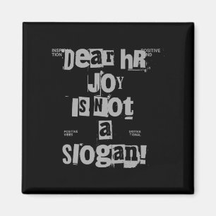 Funny Work Tee Dear Hr, Joy Is Not A Slogan Premiu Magnet