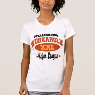 Funny Workaholic T-Shirt