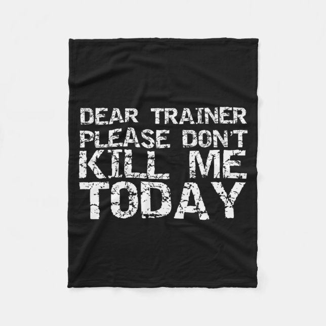Funny Workou Dear Trainer Please Don't Kill Me Tod Fleece Blanket (Front)