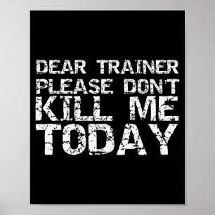 Funny Workou Dear Trainer Please Don't Kill Me Tod Poster