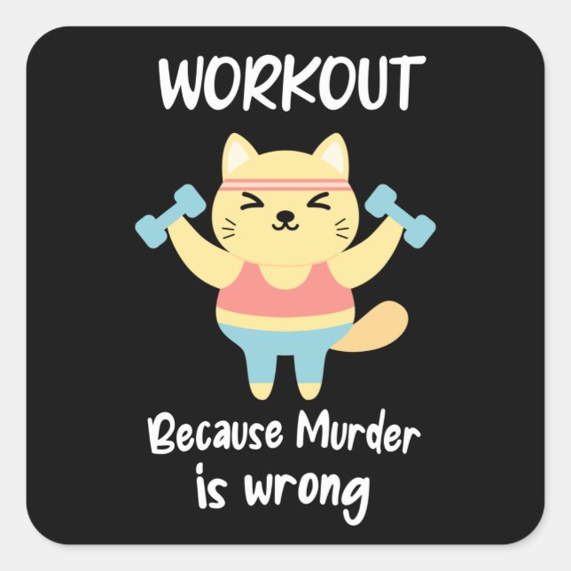 Funny Workout Cat Fitness Gym Muder is Wrong Quote Square Sticker (Front)