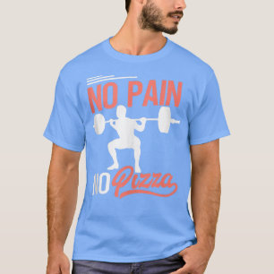 Funny Workout for Men and Women No Pain No Pizza S T-Shirt