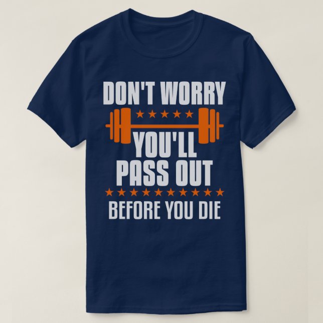 Funny Workout Gift For Exercise Enthusiast 1 T-Shirt (Design Front)