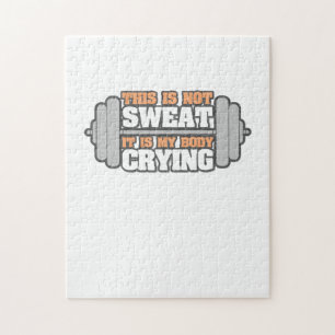 Funny Workout Gym - Not My Sweat It's My Body Cryi Jigsaw Puzzle