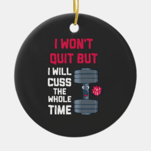 Funny Workout - I Won't Quit But Ceramic Tree Decoration