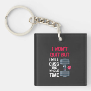 Funny Workout - I Won't Quit But Key Ring