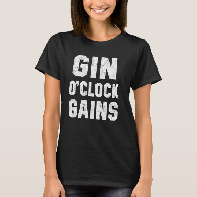 Funny Workout Quote Gin O'Clock Gains Workout Pun  T-Shirt (Front)