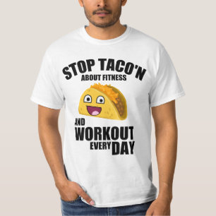 Funny workout quote, stop taco'n about fitness T-Shirt
