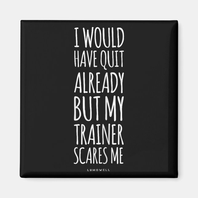 Funny Workout S_ My Trainer Scares Me Funny Gym Sh Magnet (Front)
