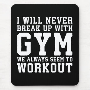 Funny Workout Saying, I'll Never Break Up With Gym Mouse Mat
