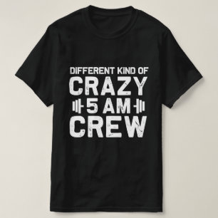 Funny Workout Squad 5AM Different Kind Of Crazy 5  T-Shirt