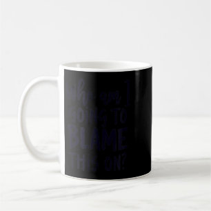Funny Workplace Humour Sarcastic Quote Coffee Mug