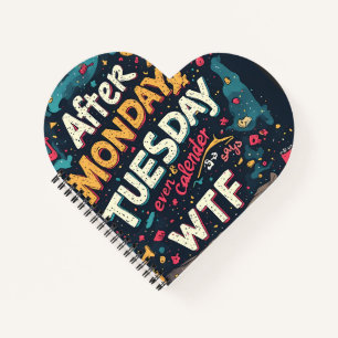 Funny Workweek Humour After Monday Tuesday WTF Typ Notebook