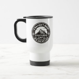 funny world traveller I haven't been everywhere Travel Mug