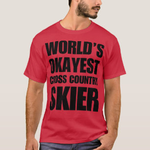 Funny Worldamp39s Okayest Cross Country Skier Coff T-Shirt