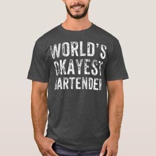 Funny Worlds Okayest Bartender Beer Wine T-Shirt