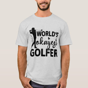 Funny world's okayest golfer T-Shirt