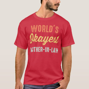 Funny World's Okayest Mother In Law T-Shirt