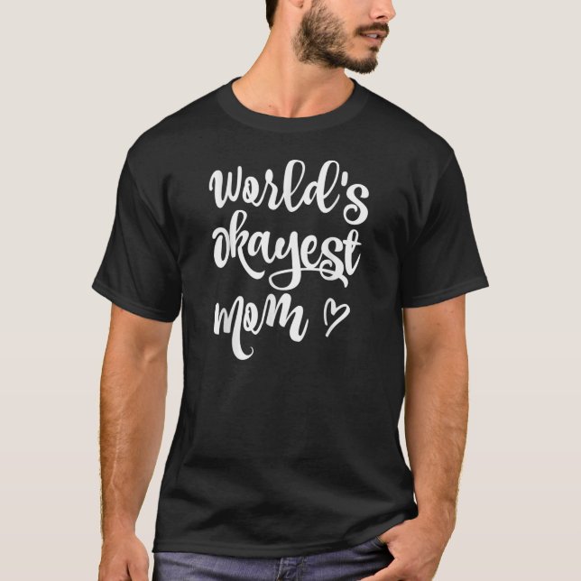 Funny World's Okayest Mum T-shirt Sarcastic Joke  (Front)