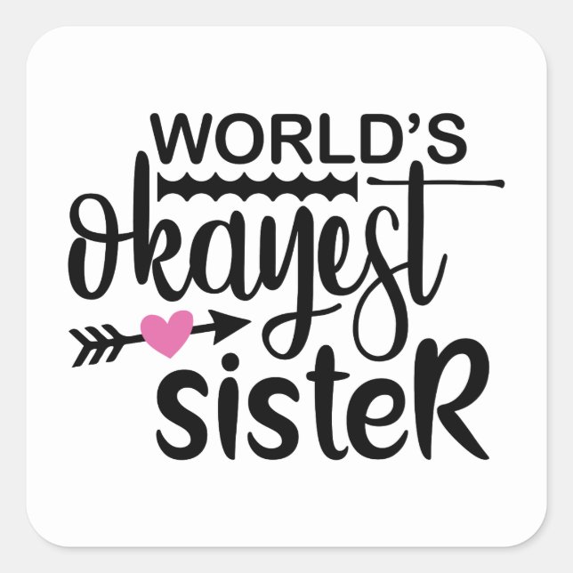 Funny world's okayest Sister word art Square Sticker (Front)