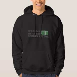 Funny Worlds Okayest Sports Bettor Betting Gamblin Hoodie
