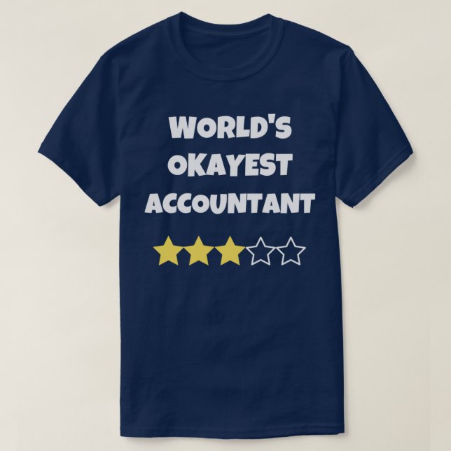 Funny Worldx27s Okayest Accountant Gag Gift for CP T-Shirt (Design Front)
