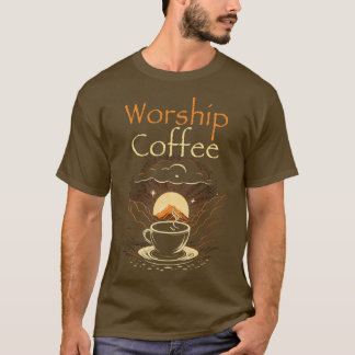 Funny Worship Coffee Gift Funny Coffee 7 T-Shirt