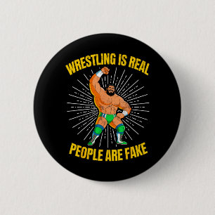 Funny Wrestler Wrestling is Real People are Fake 6 Cm Round Badge