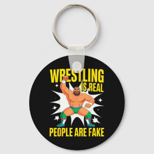 Funny Wrestler Wrestling is Real People are Fake Key Ring
