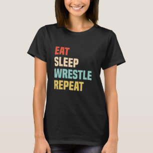 Funny Wrestling Eat Sleep Wrestle Repeat Retro Wre T-Shirt