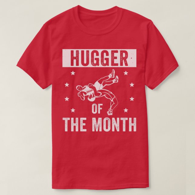 Funny Wrestling Hugger of the Month Wrestle Wrestl T-Shirt (Design Front)