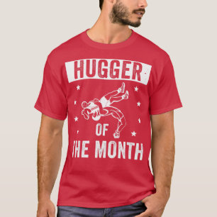 Funny Wrestling Hugger of the Month Wrestle Wrestl T-Shirt