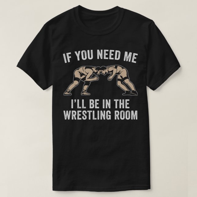 Funny Wrestling Quote For Wrestler Men Wrestle 1 T-Shirt (Design Front)
