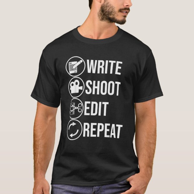 Funny Write Shoot Edit Repeat Gift Cute Filmmaker T-Shirt (Front)