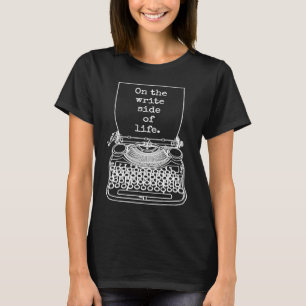 Funny Writer Author Novelist On The Write Side Of T-Shirt