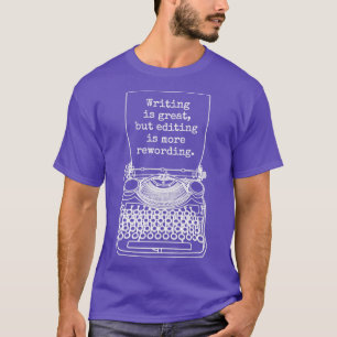 Funny Writer Author Novelist Writing Editing Rewor T-Shirt
