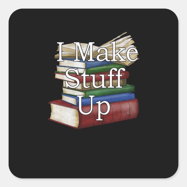 Funny Writer Author Writing I Write Books Square Sticker (Front)