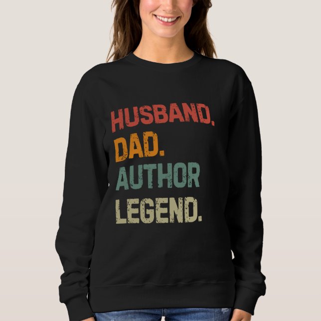 Funny Writer Husband Dad Author Legend Father's Da Sweatshirt (Front)