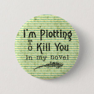 Funny Writer Plotting to Kill You Writing Grunge 6 Cm Round Badge