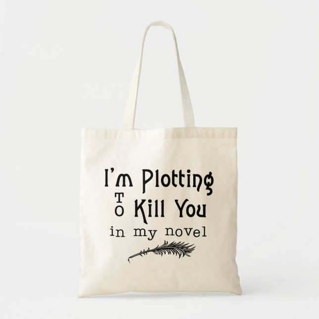 Funny Writer Writing Plotting to Kill You Tote Bag (Front)