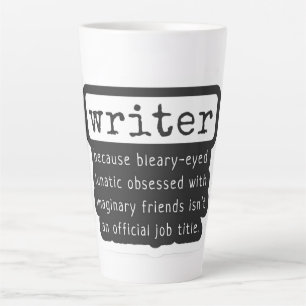 Funny Writers Quote for Authors & Other Creators Latte Mug