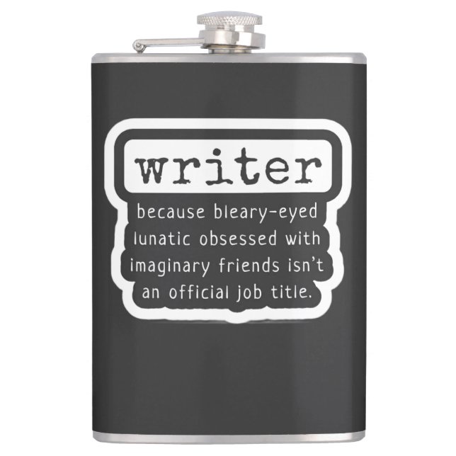Funny Writers Quote for Authors, Scribes & Bards Hip Flask (Front)