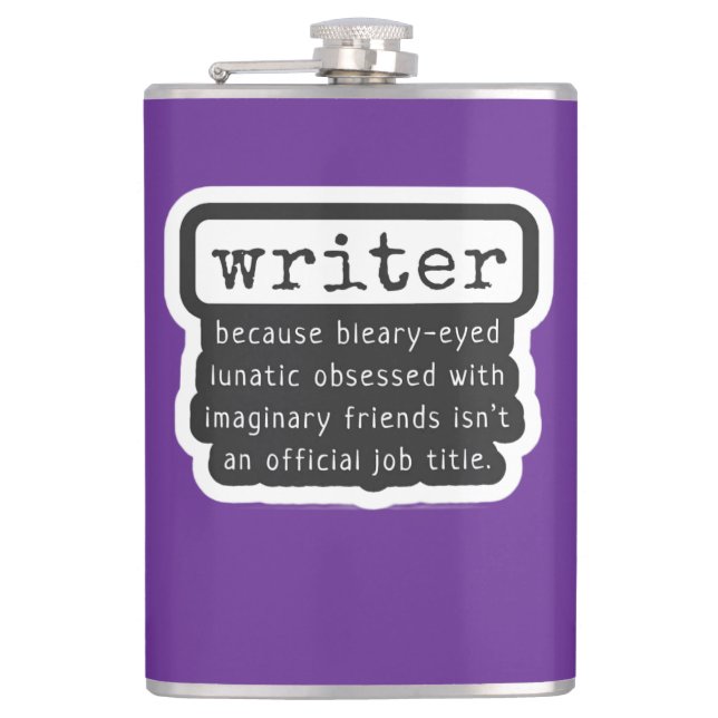 Funny Writers Quote for Authors, Scribes & Bards Hip Flask (Front)